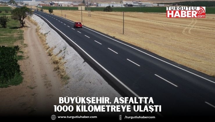 Büyükşehir, Asfaltta 1000 Kilometreye Ulaştı