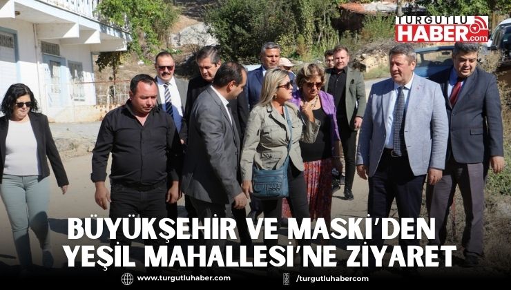 Büyükşehir ve MASKİ’den Alt ve Üstyapısı Yenilenen Yeşil Mahallesi’ne Ziyaret