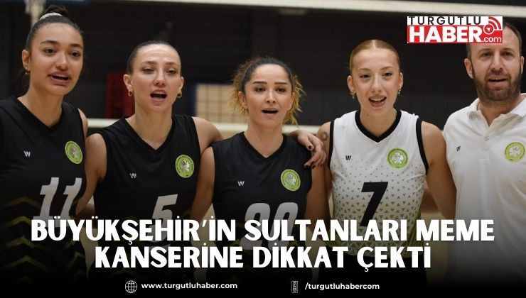 Büyükşehir’in Sultanları Meme Kanserine Dikkat Çekti