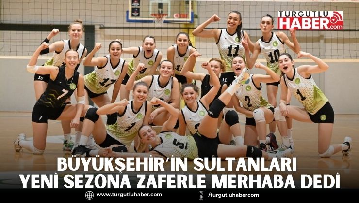 Büyükşehir’in Sultanları Yeni Sezona Zaferle Merhaba Dedi