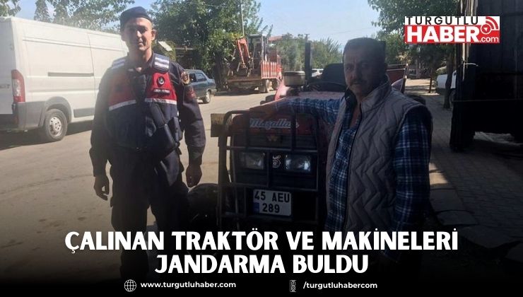 Çalınan Traktör ve Makineleri Jandarma Buldu