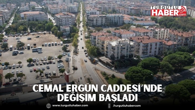 Cemal Ergün Caddesi’nde Değişim Başladı