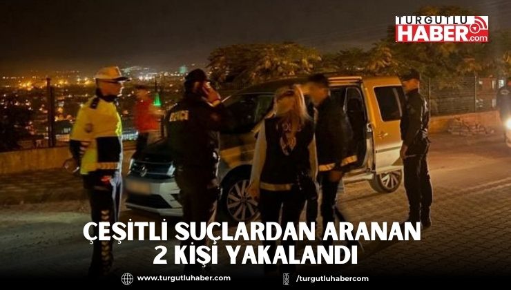Çeşitli Suçlardan Aranan 2 Kişi Yakalandı