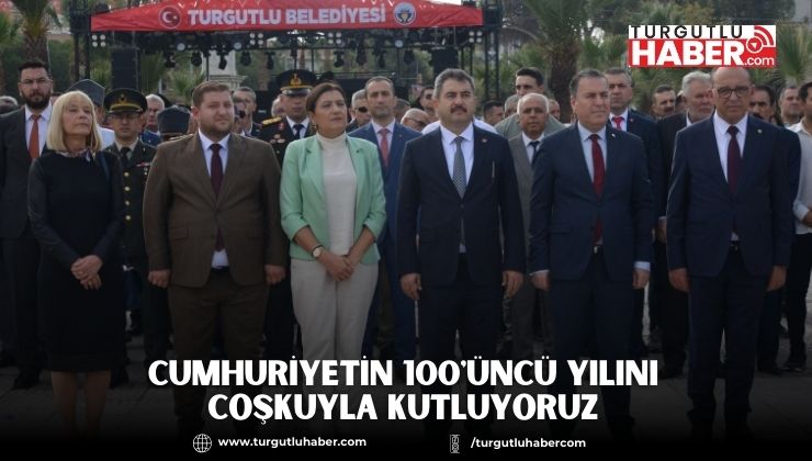 Cumhuriyetin 100'üncü Yılını Coşkuyla Kutluyoruz
