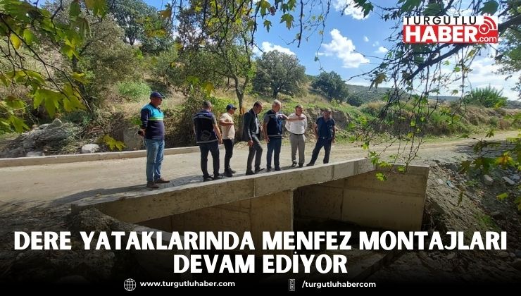 Dere Yataklarında Menfez Montajları Devam Ediyor