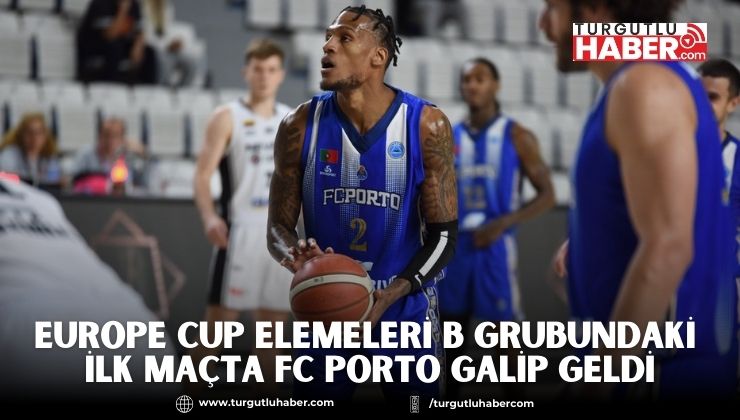 Europe Cup Elemeleri B Grubundaki İlk Maçta FC Porto Galip Geldi