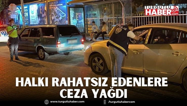 Halkı Rahatsız Edenlere Ceza Yağdı
