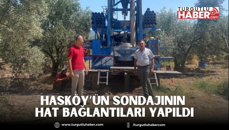 Hasköy’ün Sondajının Hat Bağlantıları Yapıldı