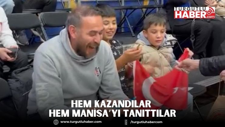 Hem Kazandılar Hem Manisa’yı Tanıttılar