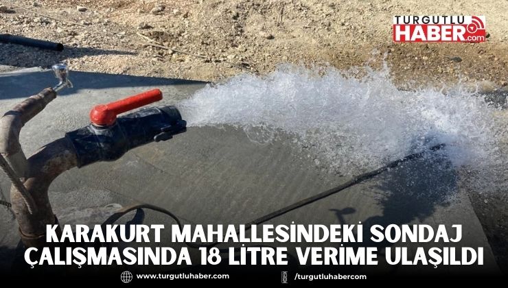 Karakurt Mahallesindeki Sondaj Çalışmasında 18 Litre Verime Ulaşıldı