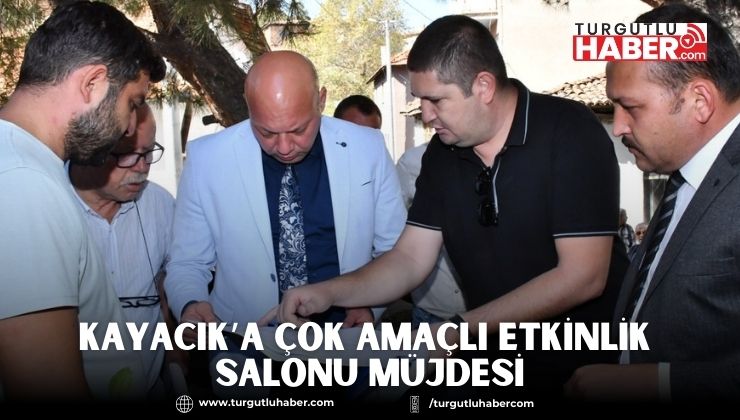 Kayacık’a Çok Amaçlı Etkinlik Salonu Müjdesi