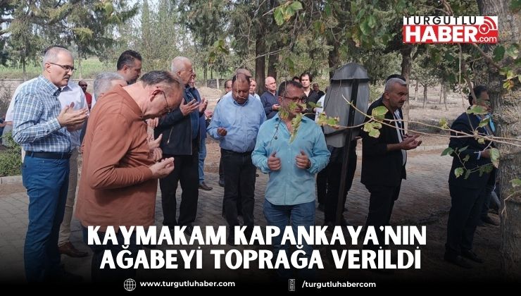 KAYMAKAM KAPANKAYA'NIN AĞABEYİ TOPRAĞA VERİLDİ