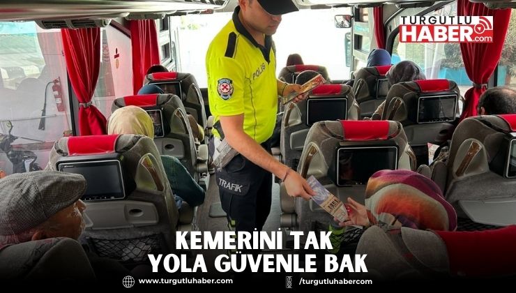 Kemerini Tak Yola Güvenle Bak