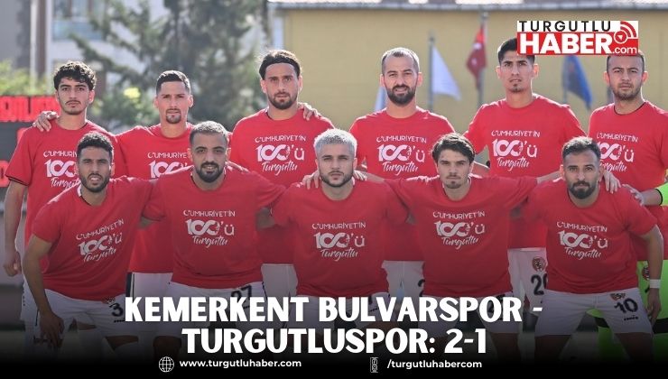KEMERKENT BULVARSPOR - TURGUTLUSPOR: 2-1