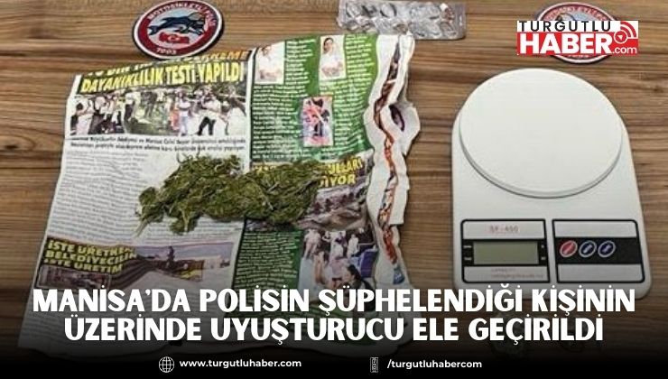 Manisa'da Polisin Şüphelendiği Kişinin Üzerinde Uyuşturucu Ele Geçirildi