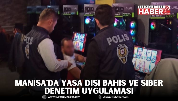 Manisa'da Yasa Dışı Bahis ve Siber Denetim Uygulaması