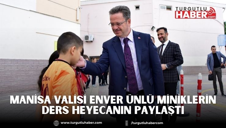 Manisa Valisi Enver Ünlü Miniklerin Ders Heyecanın Paylaştı