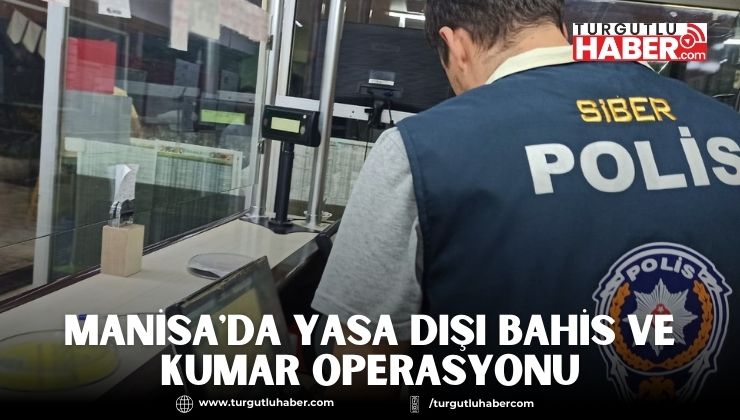 Manisa'da Yasa Dışı Bahis ve Kumar operasyonu