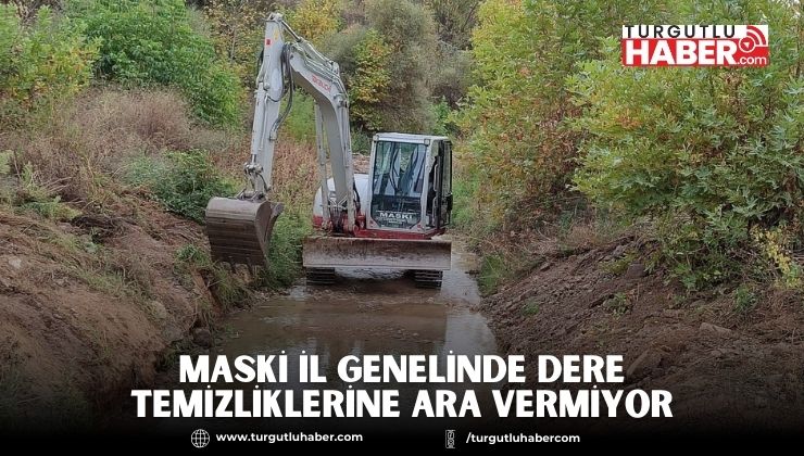 MASKİ İl Genelinde Dere Temizliklerine Ara Vermiyor