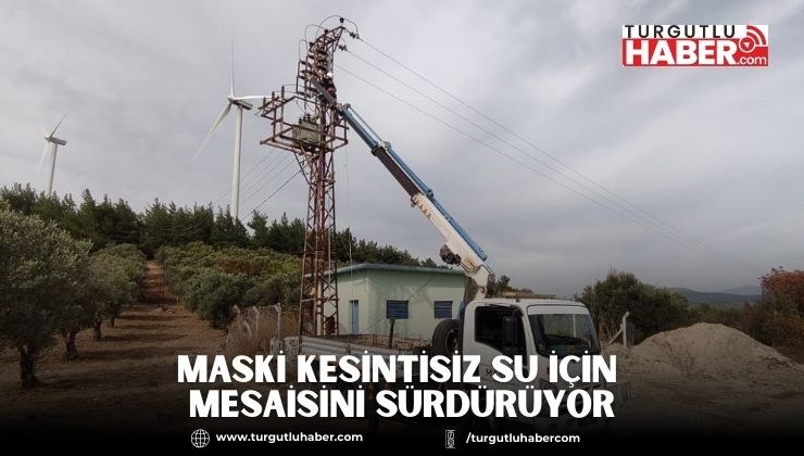MASKİ Kesintisiz Su İçin Mesaisini Sürdürüyor