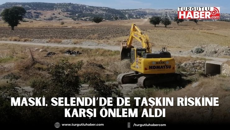 MASKİ, Selendi’de De Taşkın Riskine Karşı Önlem Aldı