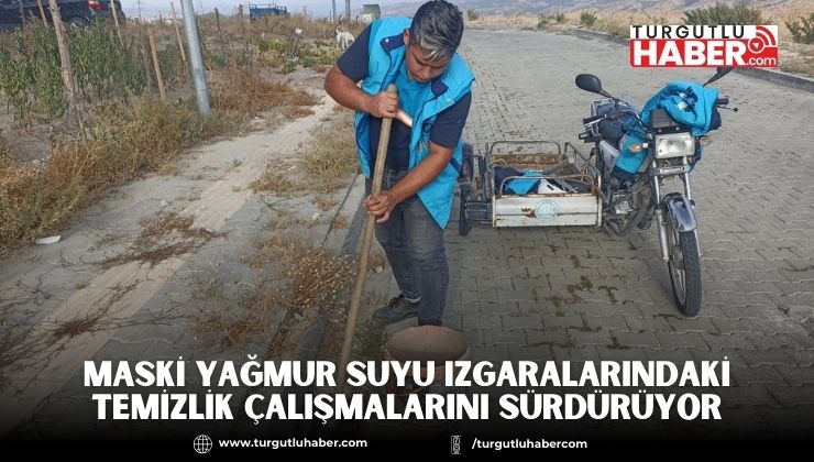 MASKİ Yağmur Suyu Izgaralarındaki Temizlik Çalışmalarını Sürdürüyor