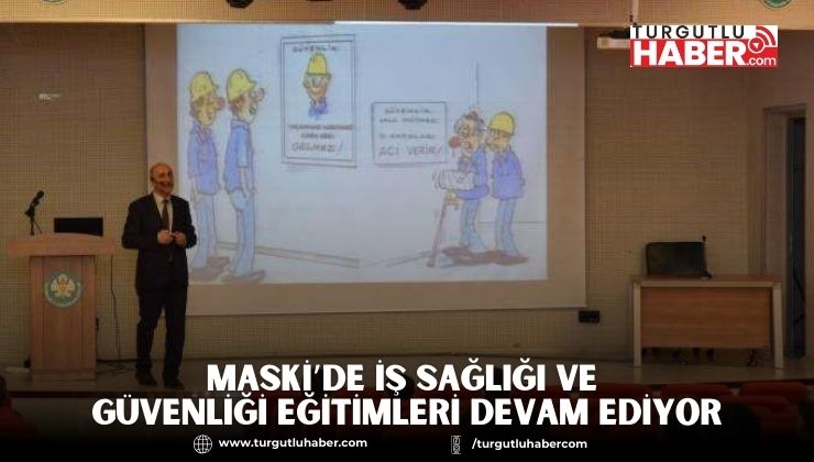 MASKİ’de İş Sağlığı ve Güvenliği Eğitimleri Devam Ediyor