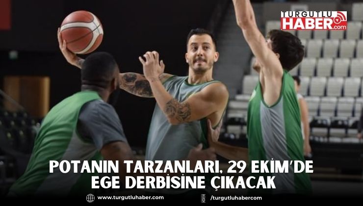Potanın Tarzanları, 29 Ekim’de Ege Derbisine Çıkacak