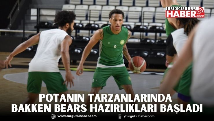 Potanın Tarzanlarında Bakken Bears Hazırlıkları Başladı