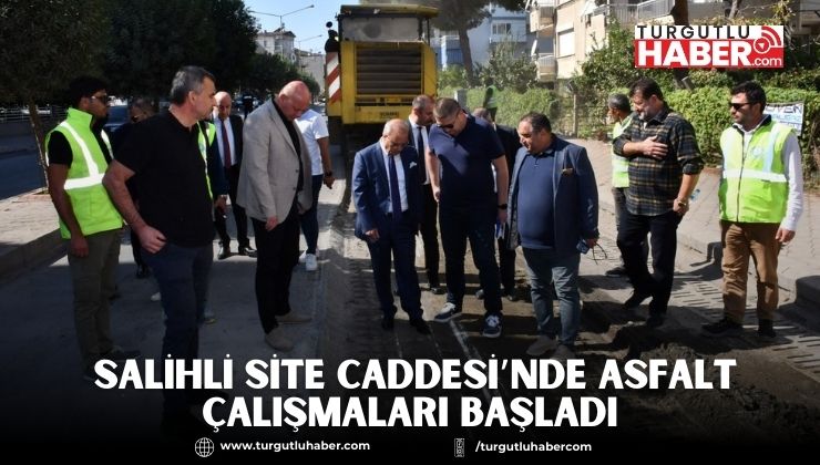  Salihli Site Caddesi’nde Asfalt Çalışmaları Başladı