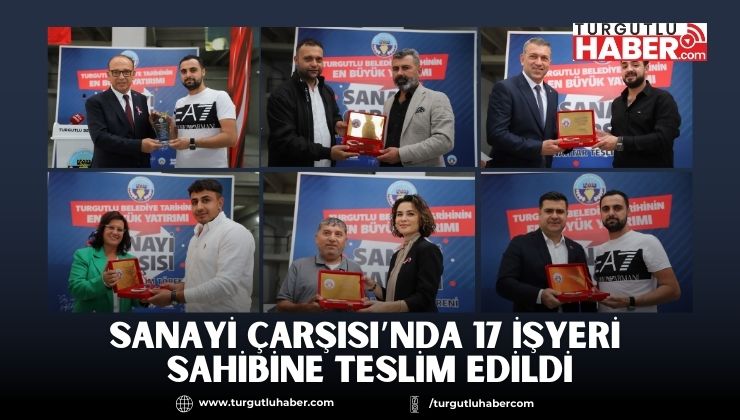 Sanayi Çarşısı’nda 17 İşyeri Sahibine Teslim Edildi