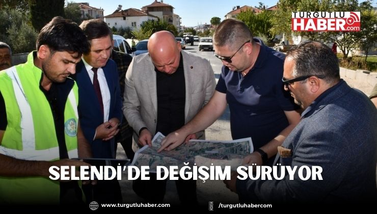 Selendi’de Değişim Sürüyor 