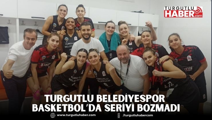 Turgutlu Belediyespor Basketbol’da Seriyi Bozmadı
