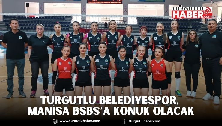 Turgutlu Belediyespor, Manisa BSBS’a Konuk Olacak
