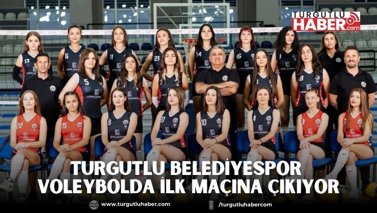 Turgutlu Belediyespor Voleybolda İlk Maçına Çıkıyor