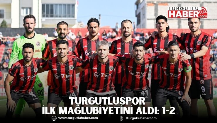 Turgutluspor İlk Mağlubiyetini Aldı: 1-2