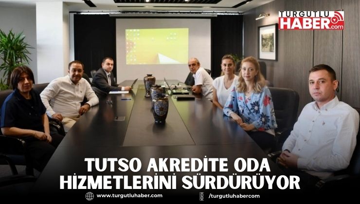 TUTSO Akredite Oda Hizmetlerini Sürdürüyor