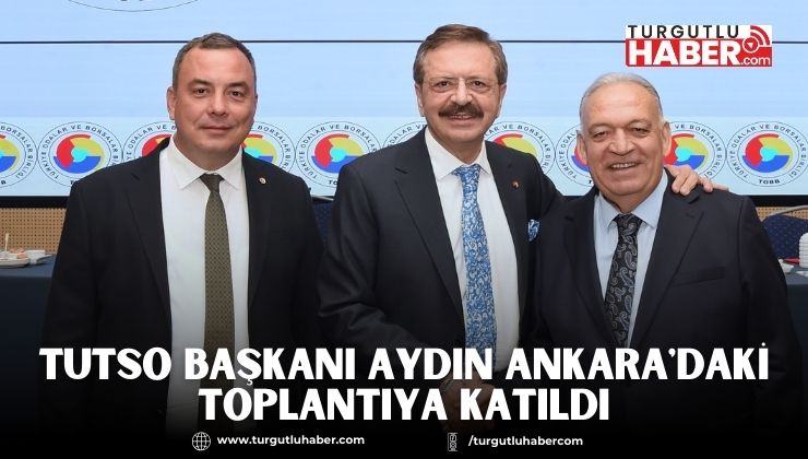 TUTSO Başkanı Aydın Ankara'daki Toplantıya Katıldı