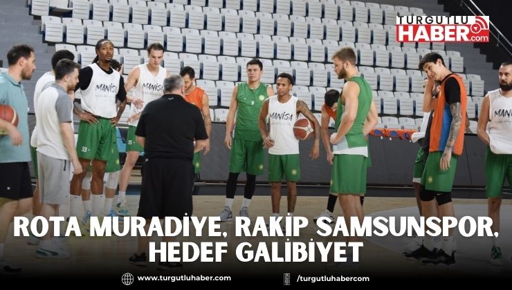Rota Muradiye, Rakip Samsunspor, Hedef Galibiyet