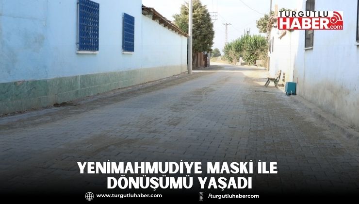 Yenimahmudiye MASKİ ile Dönüşümü Yaşadı