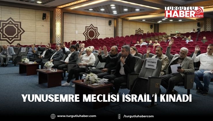 YUNUSEMRE MECLİSİ İSRAİL’İ KINADI