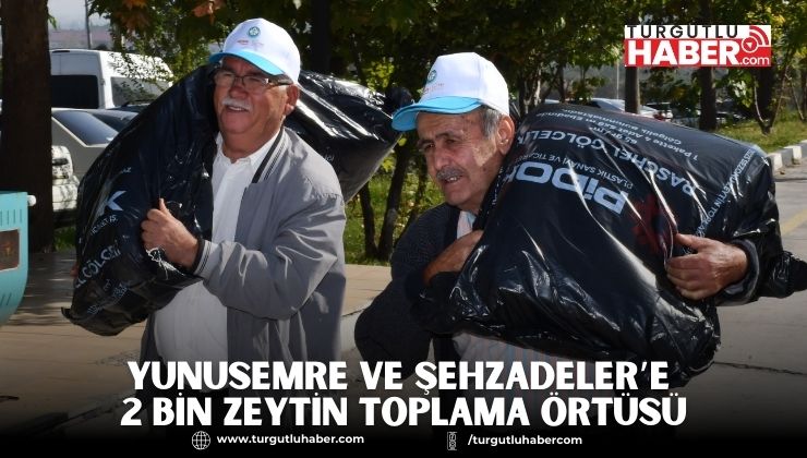 Yunusemre ve Şehzadeler’e 2 Bin Zeytin Toplama Örtüsü