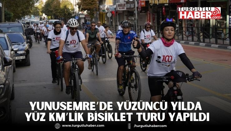 YUNUSEMRE’DE YÜZÜNCÜ YILDA YÜZ KM’LİK BİSİKLET TURU YAPILDI