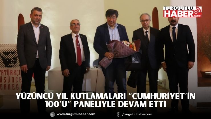 Yüzüncü Yıl Kutlamaları “Cumhuriyet’in 100’ü” Paneliyle Devam Etti
