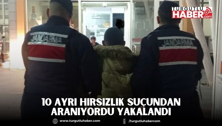 10 Ayrı Hırsızlık Suçundan Aranıyordu Yakalandı