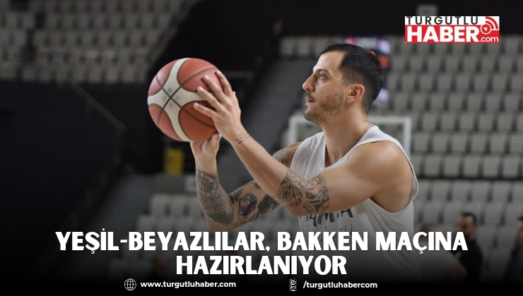 Yeşil-Beyazlılar, Bakken Maçına Hazırlanıyor