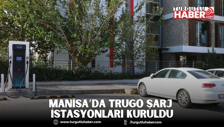 Manisa’da Trugo Şarj İstasyonları Kuruldu