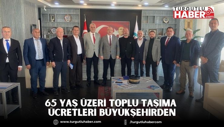 65 Yaş Üzeri Toplu Taşıma Ücretleri Büyükşehirden