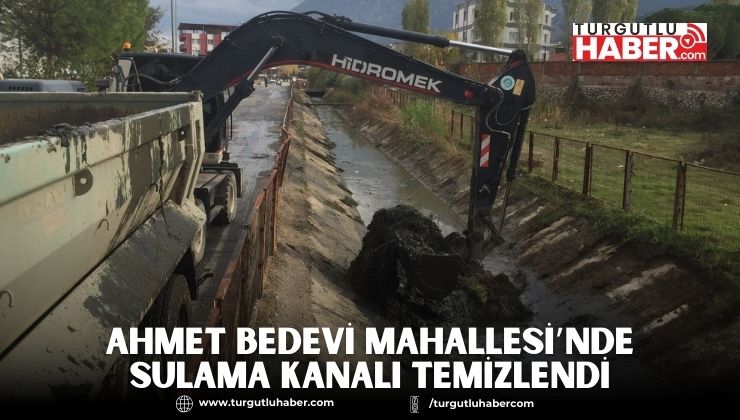 Ahmet Bedevi Mahallesi’nde Sulama Kanalı Temizlendi