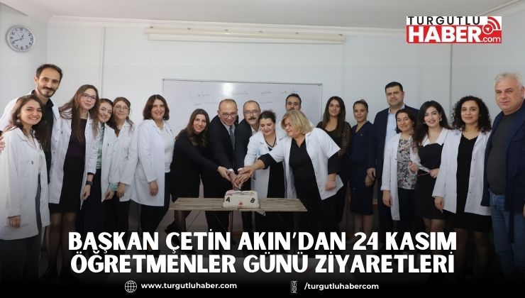 Başkan Çetin Akın’dan 24 Kasım Öğretmenler Günü Ziyaretleri